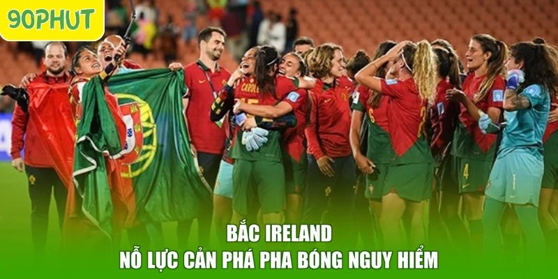 Bắc Ireland nỗ lực cản phá pha bóng nguy hiểm