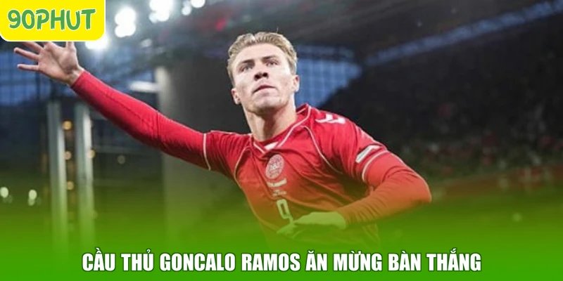 Cầu thủ Goncalo Ramos ăn mừng bàn thắng
