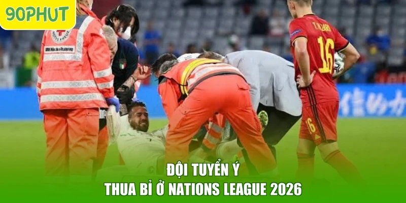 Đội tuyển Ý thua Bỉ ở Nations League 2026