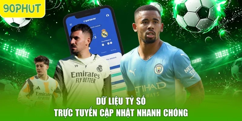 Dữ liệu tỷ số trực tuyến cập nhật nhanh chóng