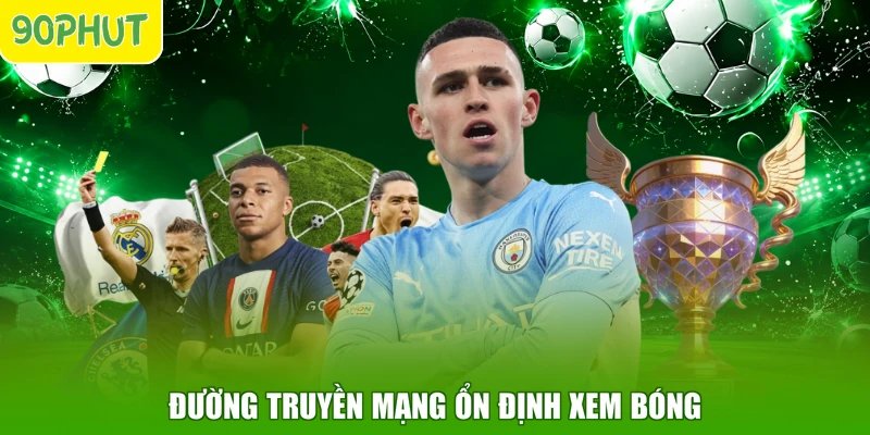 Đường truyền mạng ổn định xem bóng