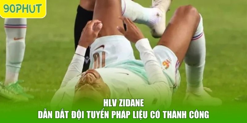 HLV Zidane dẫn dắt đội tuyển Pháp liệu có thành công