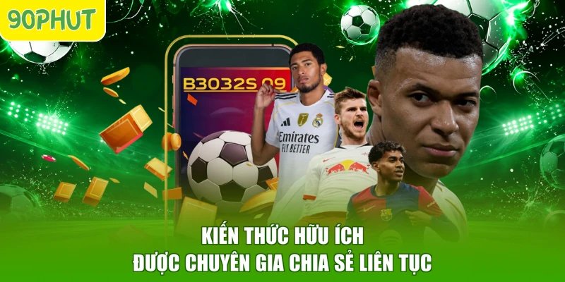 Kiến thức hữu ích được chuyên gia chia sẻ liên tục