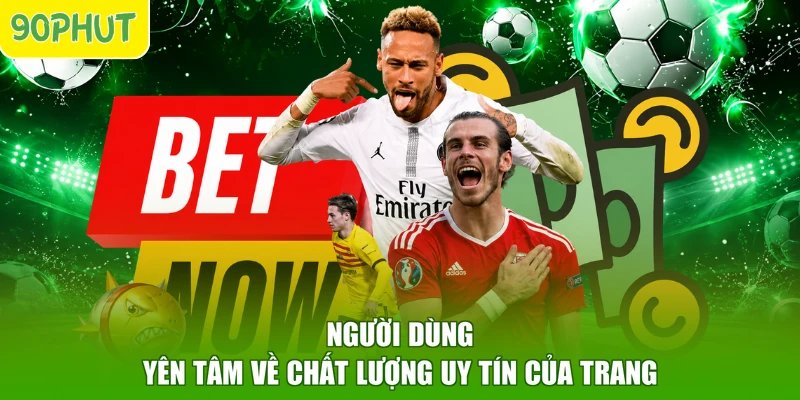 Người dùng yên tâm về chất lượng uy tín của trang
