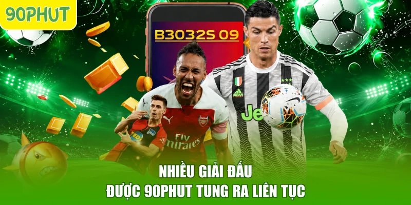 Nhiều giải đấu được 90PHUT tung ra liên tục