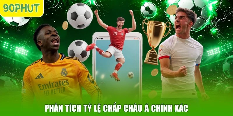 Phân tích tỷ lệ chấp châu Á chính xác