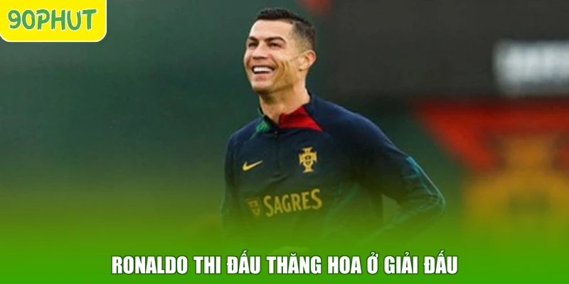 Ronaldo thi đấu thăng hoa ở giải đấu