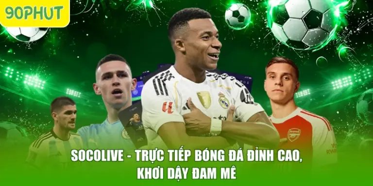 Socolive - Trực Tiếp Bóng Đá Đỉnh Cao, Khơi Dậy Đam Mê