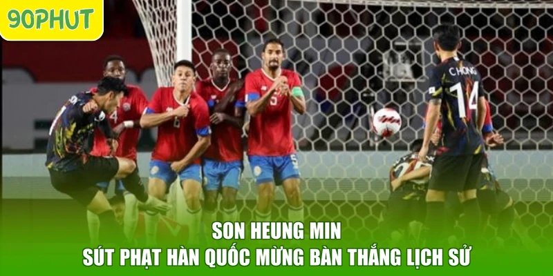 Son Heung min sút phạt Hàn Quốc mừng bàn thắng lịch sử