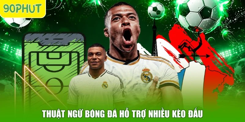 Thuật ngữ bóng đá hỗ trợ nhiều kèo đấu