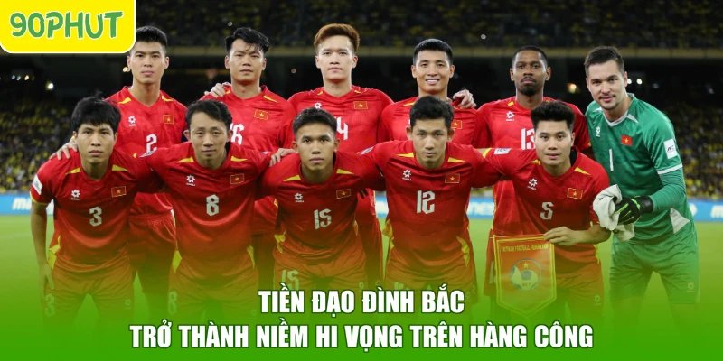 Tiền đạo Đình Bắc trở thành niềm hi vọng trên hàng công