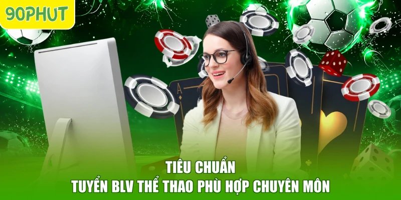 Tiêu chuẩn tuyển blv thể thao phù hợp chuyên môn