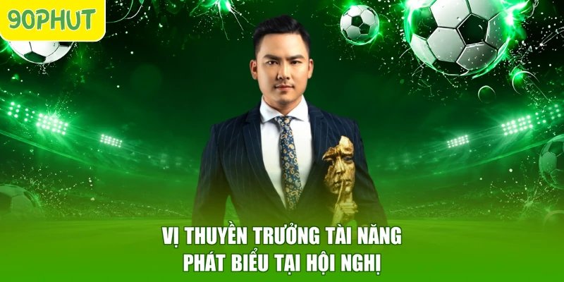 Vị thuyền trưởng tài năng phát biểu tại hội nghị