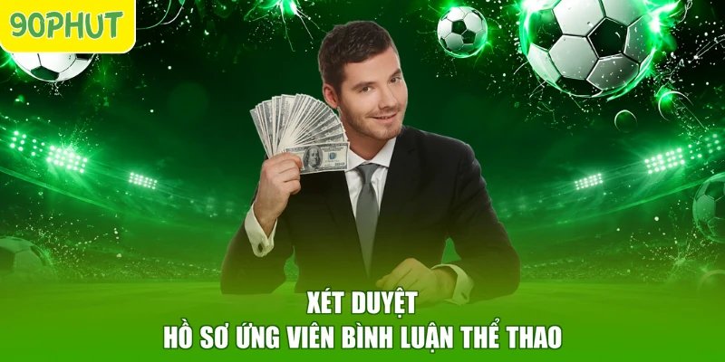 Xét duyệt hồ sơ ứng viên bình luận thể thao