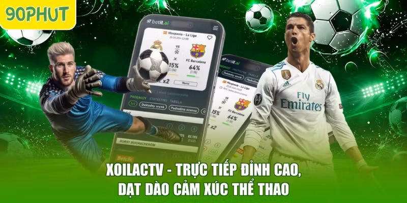 Xoilactv – Trực Tiếp Đỉnh Cao, Dạt Dào Cảm Xúc Thể Thao